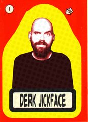 Profile Pic of Derk Jickface by Sean Hartter